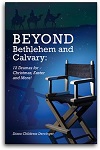 Beyond Bethlehem and Calvary: 12 Dramas for Christmas, Easter, and More! 